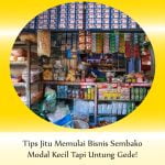 Tips Jitu Memulai Bisnis Sembako, Modal Kecil Tapi Untung Gede!