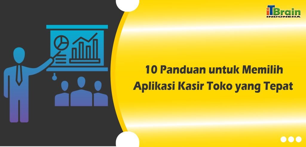 10 Panduan untuk Memilih Aplikasi Kasir Toko yang Tepat