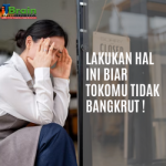 Lakukan Hal ini Biar Tokomu Tidak Bangkrut !